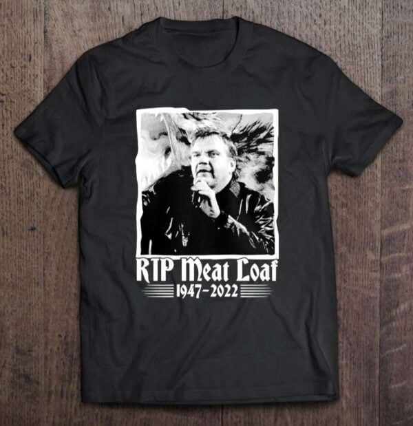 Rip 1947 2022 Meat Loaf Legend Never Die Thank You Memories T Shirt