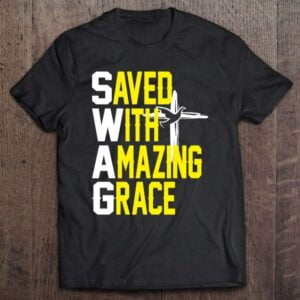 Saved With Amazing Grace Love Jesus Christian T Shirt