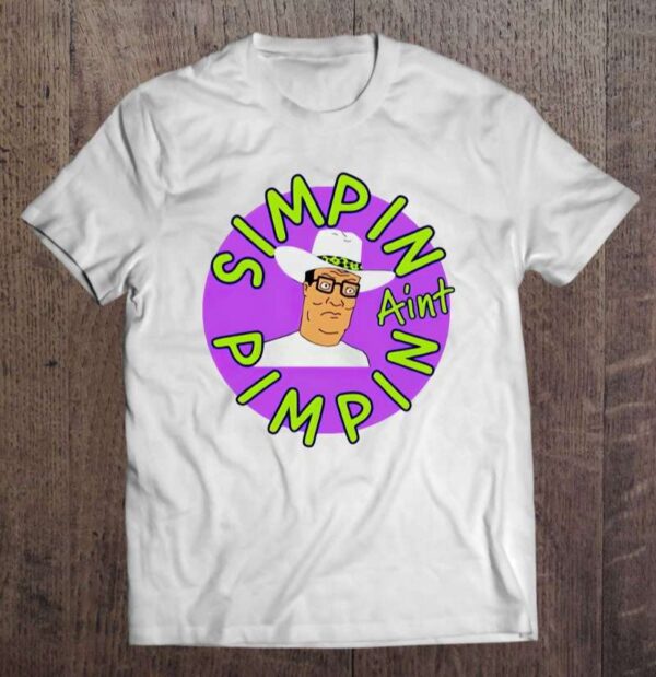 Simpin Aint Pimpin T Shirt