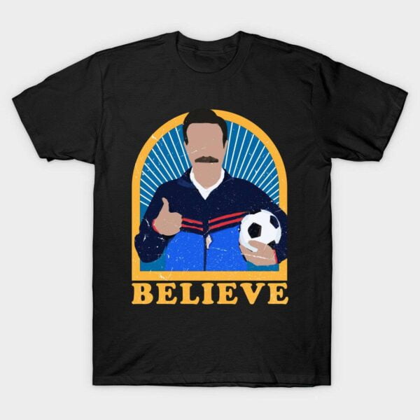 Ted Lasso Believe T Shirt