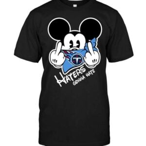 Tennessee Titans Haters Gonna Hate Mickey Mouse T Shirt