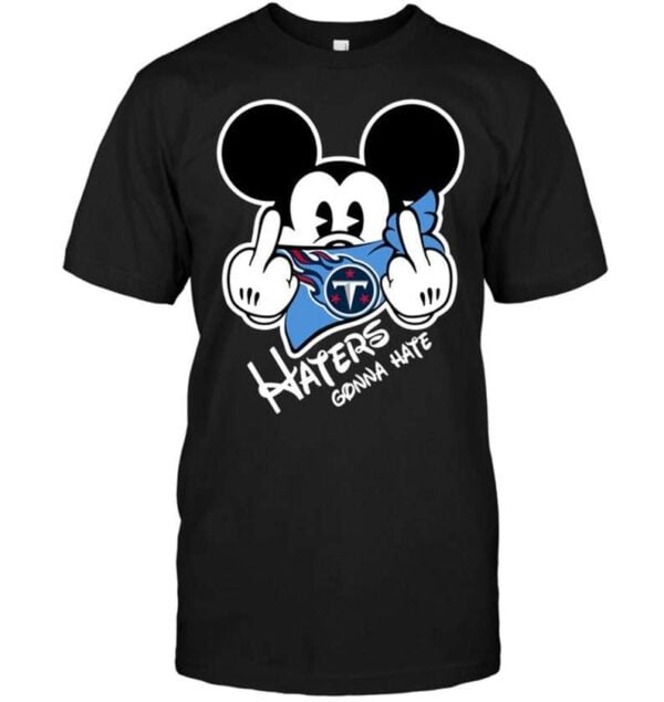 Tennessee Titans Haters Gonna Hate Mickey Mouse T Shirt