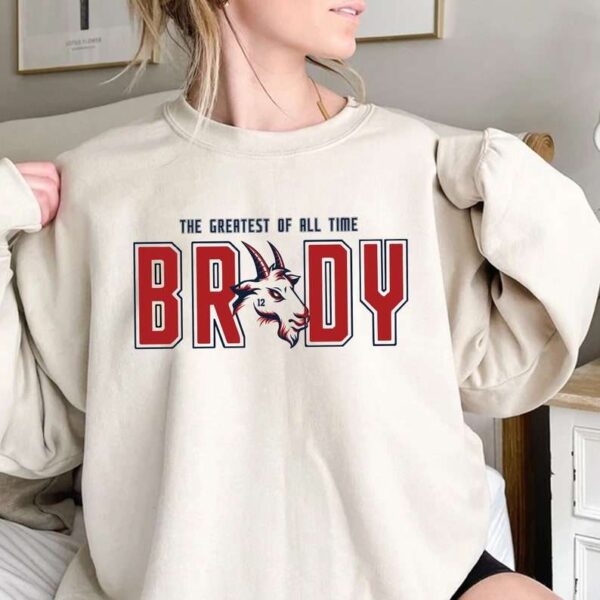 Tom Brady The Greatest Of All Time Sweatshirt T Shirt