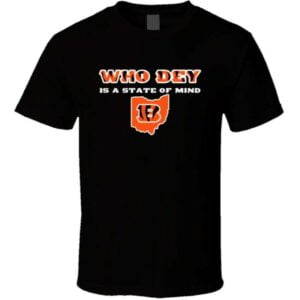 Who Dey Is A State Of Mind Cincinnati T Shirt