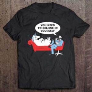 You Need To Believe In Yourself Graphic T Shirt