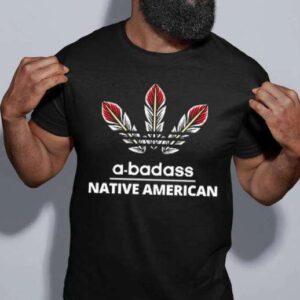 A Badass Native American T Shirt Merch