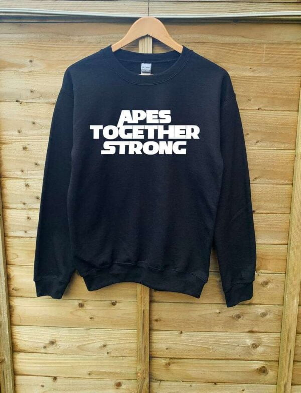 Apes Together Strong Sweatshirt T Shirt