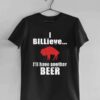 Buffalo Bills I Billieve Ill Have Another Beer T Shirt Merch