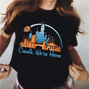 Chewie Were Home Sweatshirt T Shirt Merch