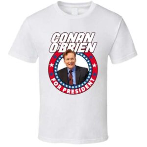 Conan OBrien For President T Shirt Merch