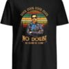 Cool No Doubt Brooklyn 99 Comedy T Shirt Merch