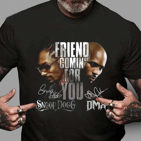 Friend Coming For You Snoop Dogg And DMX 2022 T Shirt Rapper Rap Merch