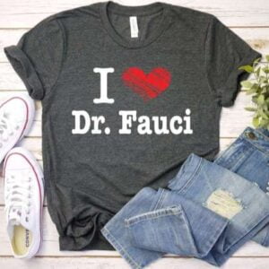 I Love Dr Fauci T Shirt Merch