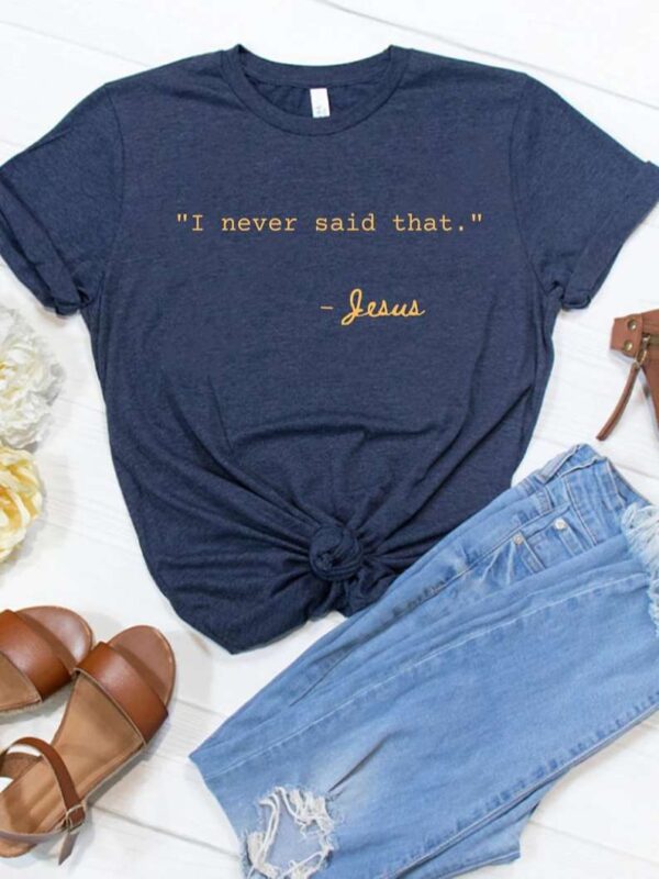 I Never Said That Jesus Christian T Shirt Merch