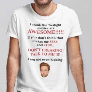 I Think The Twilight Movies Are Awesome T Shirt Merch