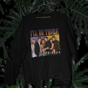 Ill Be There For You Friends Movie T Shirt