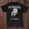 In A World Filled With Kardashians Be A Patsy Shirt Merch