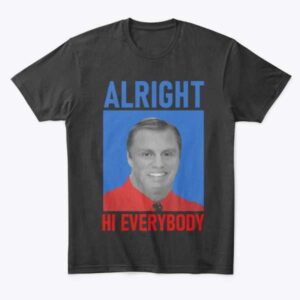 John Meadows Alright Hi Everybody T Shirt Merch