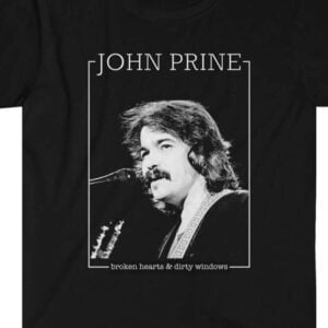 John Prine T Shirt Merch Music Singer Broken Hearts and Dirty Windows