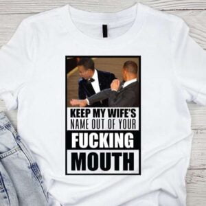 Keep My Wife Name Out Your Mouth T Shirt Oscar Will Smith