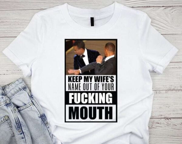 Keep My Wife Name Out Your Mouth T Shirt Oscar Will Smith