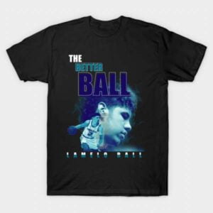 Lamelo Ball The Better Ball T Shirt Merch