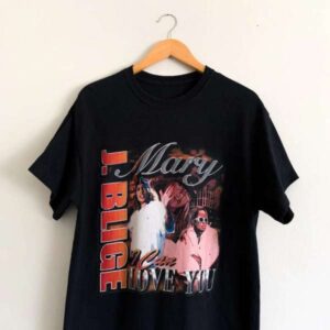 Mary J Blige I Can Love You T Shirt Merch