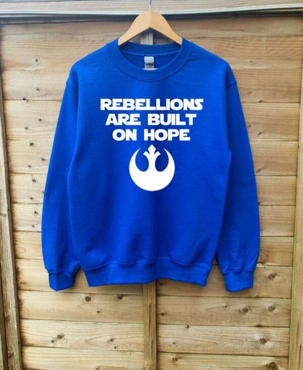 Rebellions are Built on Hope Sweatshirt T Shirt