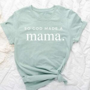 So God Made A Mama Mom Unisex T Shirt