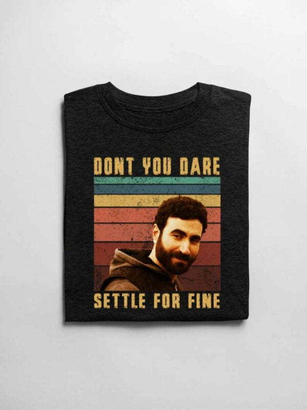 Ted Lasso Roy Kent Don't you Dare Settle For Fine T Shirt AFC Rickmond