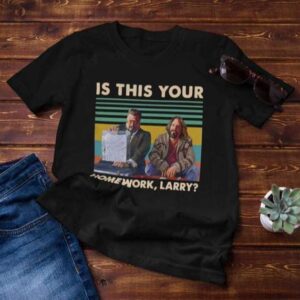 The Big Lebowski Is This Your Homework Larry T Shirt Merch