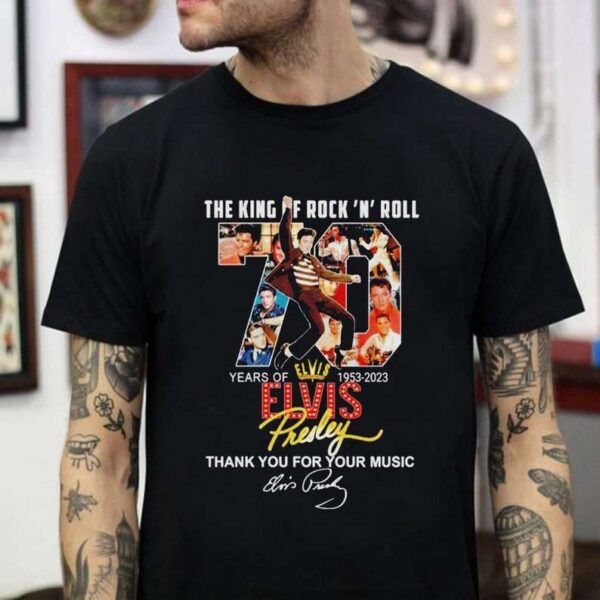 The King Of Rock N Roll 70 Years Of 1953 2023 Elvis Presley Thank You For The Memories T Shirt Merch