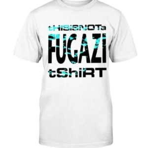 This Is Not A Fugazi T Shirt Merch