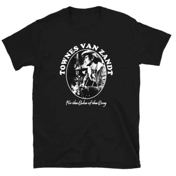 Townes Van Zandt T Shirt Merch Music Singer For the Sake of the Song 1