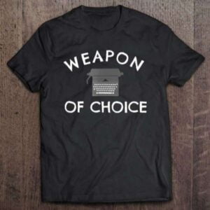 Writers Typewriter Weapon Of Choice T Shirt Merch