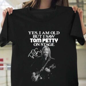 Yes I am Old But I Saw Tom Petty On Stage Signature T Shirt Merch