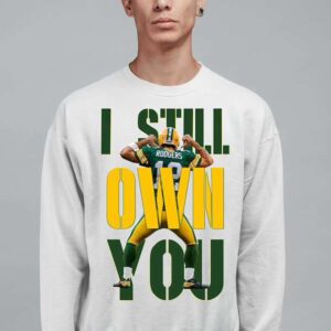 Aaron Rodgers I Still Own You T Shirt
