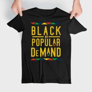Black By Popular Demand T Shirt