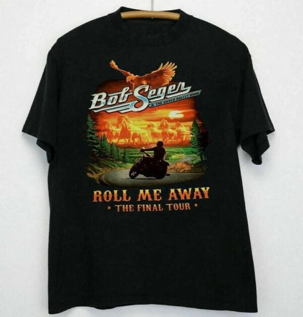 Bob Seger Roll Me Away The Final Tour T Shirt