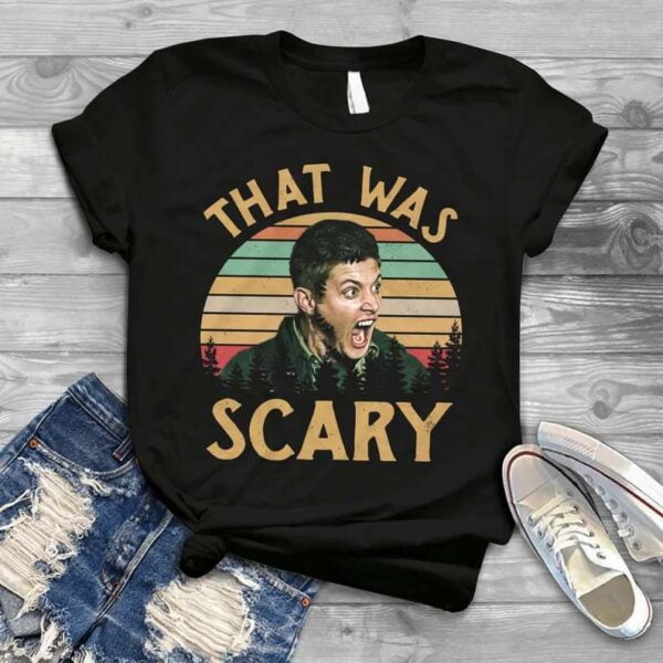 Dean Winchester Supernatural That Was Scary T Shirt