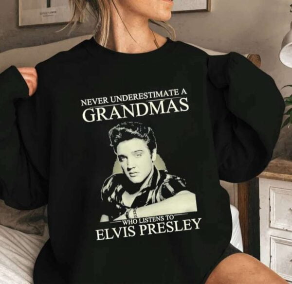 Elvis Presley T Shirt Never Underestimate A Grandmas Who Listens To Elvis Presley