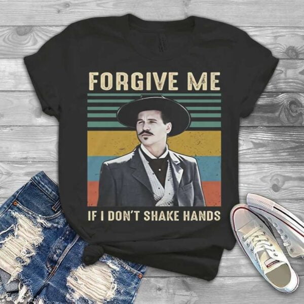 Forgive Me If I Dont Shake Hands T Shirt
