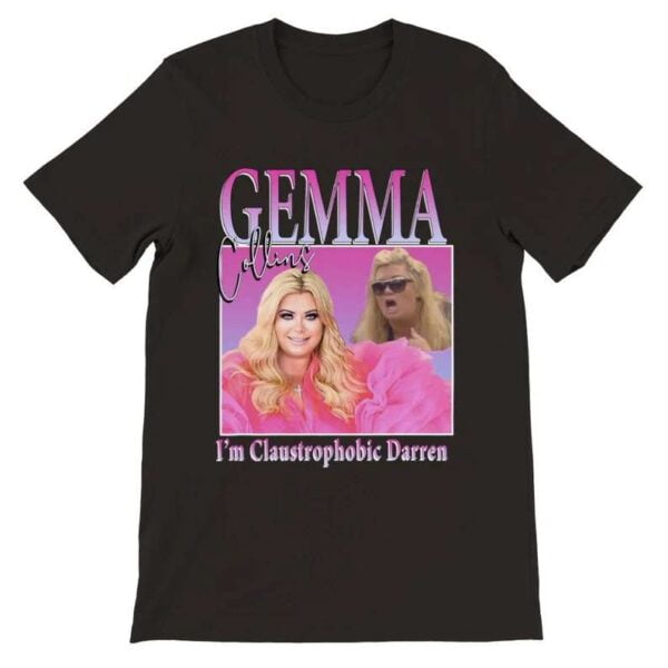 Gemma Collins T Shirt Im Claustrophobic Darren