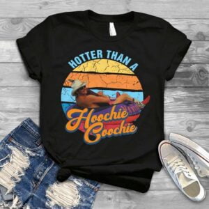Hotter Than A Hoochie Coochie Chattahoochee Alan Jackson T Shirt