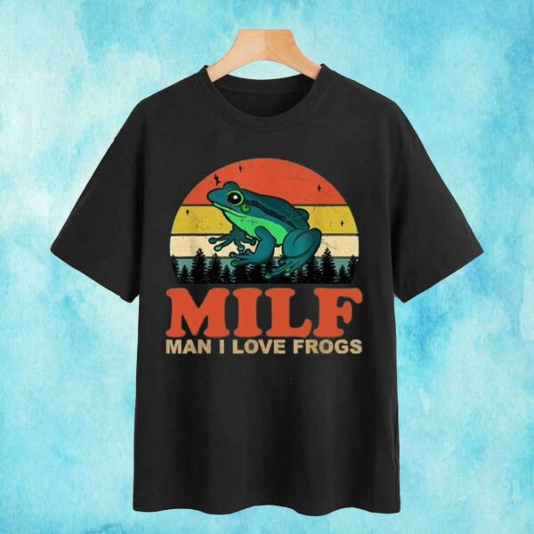 MILF Man I Love Frogs T Shirt Merch