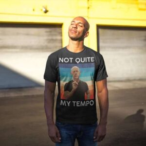 Not Quite My Tempo Lash T Shirt Drill Sergean Sarcasm Saying