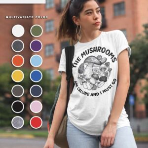 The Mushroom Are Calling and I Must Go Mushroom Botanical Hippie T Shirt