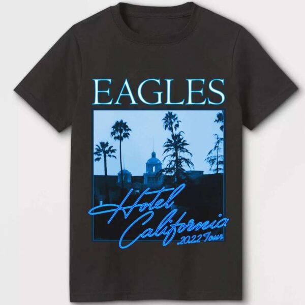 Eagles Hotel California 2022 Tour Shirt The Eagles 2022 Tour