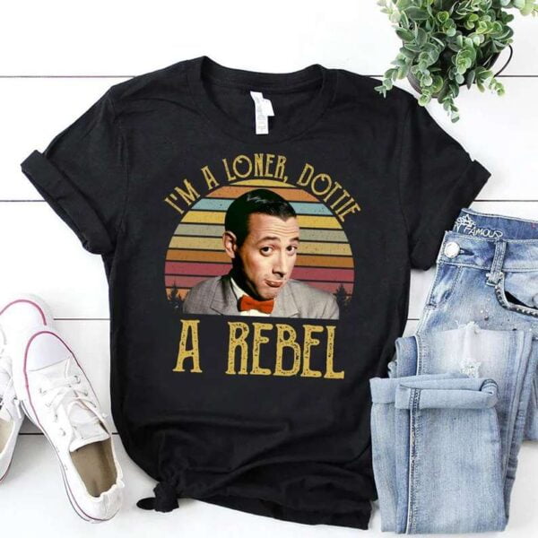 Im A Loner Dottie A Rebel T Shirt