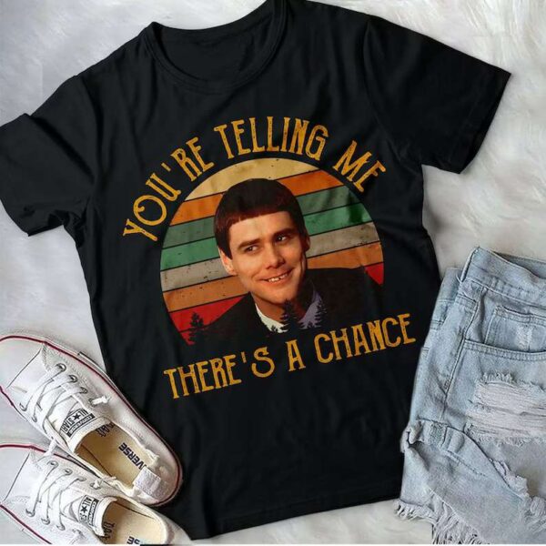 Lloyd Christmas T Shirt YouRe Telling Me ThereS A Chance